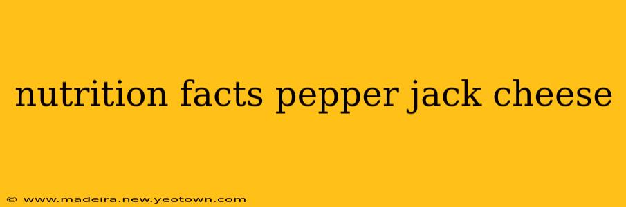 nutrition facts pepper jack cheese