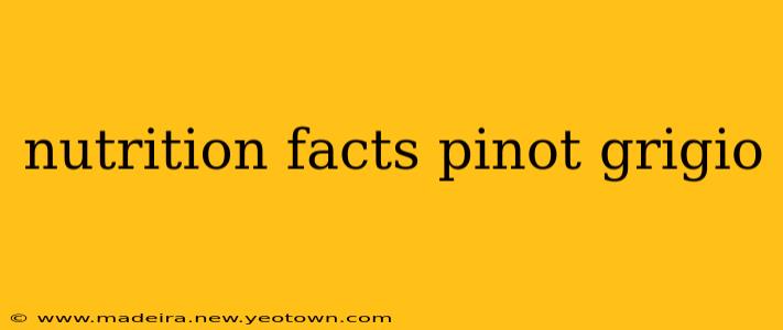 nutrition facts pinot grigio