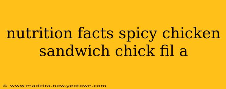 nutrition facts spicy chicken sandwich chick fil a