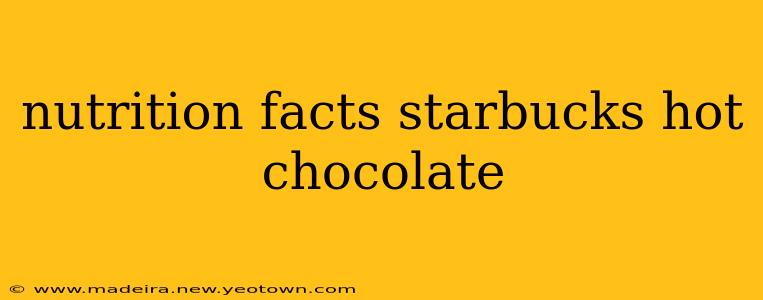 nutrition facts starbucks hot chocolate