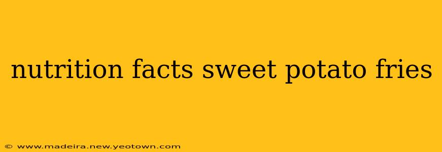nutrition facts sweet potato fries