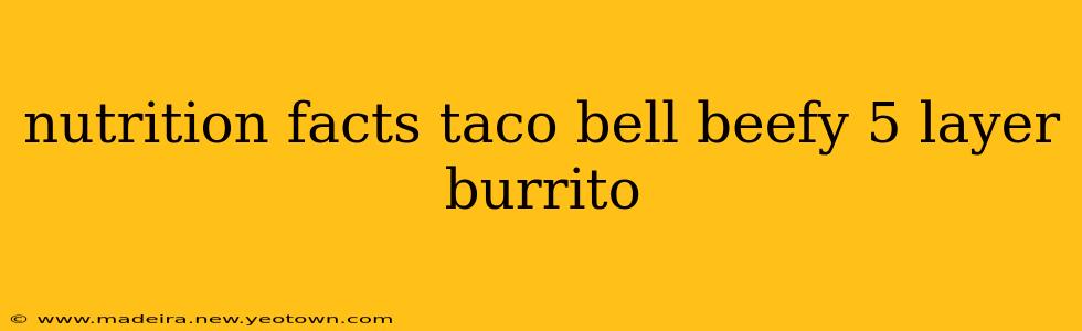 nutrition facts taco bell beefy 5 layer burrito