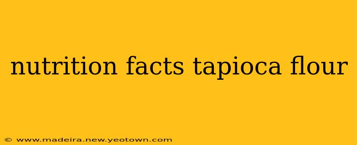 nutrition facts tapioca flour