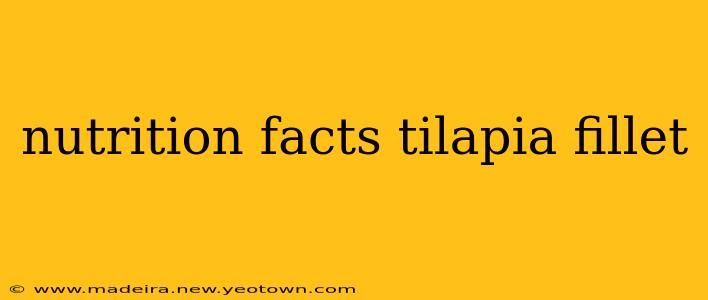 nutrition facts tilapia fillet