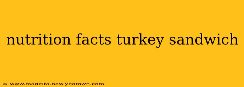 nutrition facts turkey sandwich