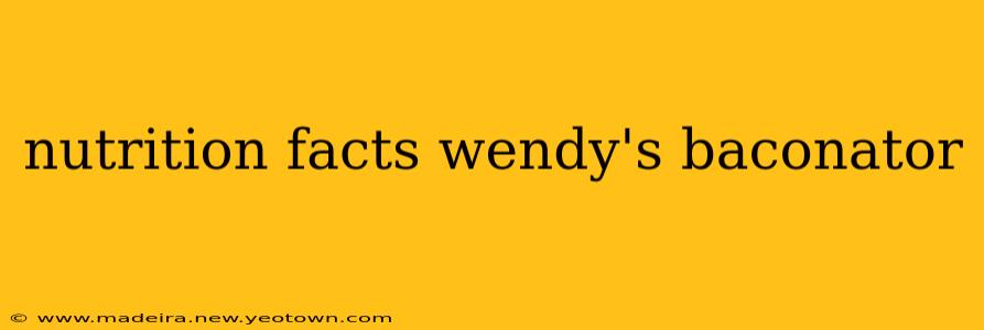 nutrition facts wendy's baconator