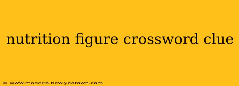 nutrition figure crossword clue