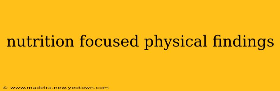 nutrition focused physical findings