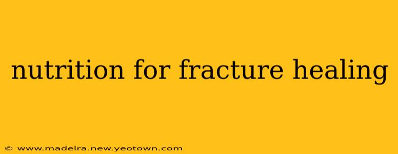 nutrition for fracture healing