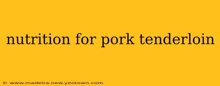 nutrition for pork tenderloin