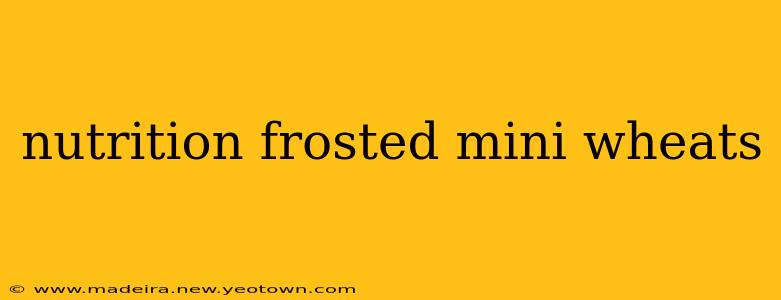 nutrition frosted mini wheats
