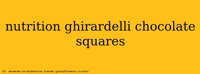 nutrition ghirardelli chocolate squares