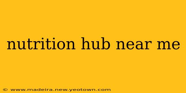 nutrition hub near me