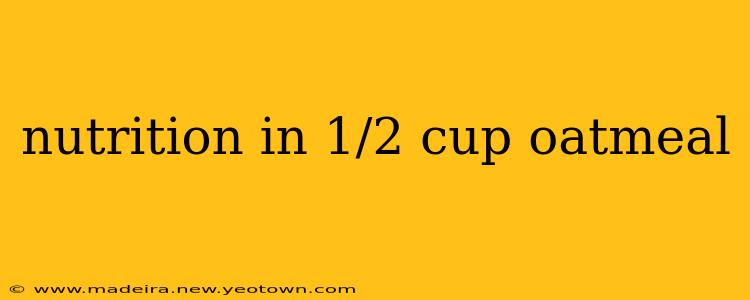 nutrition in 1/2 cup oatmeal