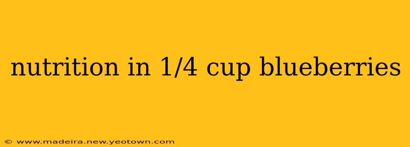 nutrition in 1/4 cup blueberries