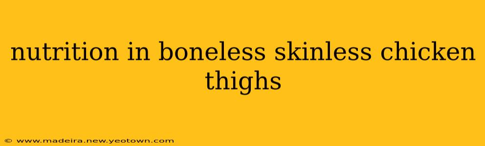 nutrition in boneless skinless chicken thighs