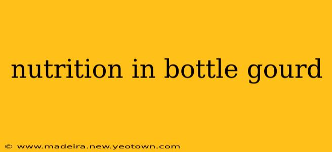 nutrition in bottle gourd