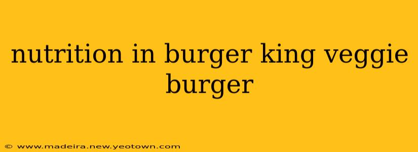 nutrition in burger king veggie burger
