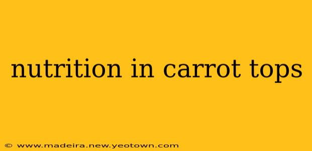 nutrition in carrot tops