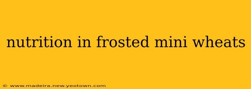 nutrition in frosted mini wheats