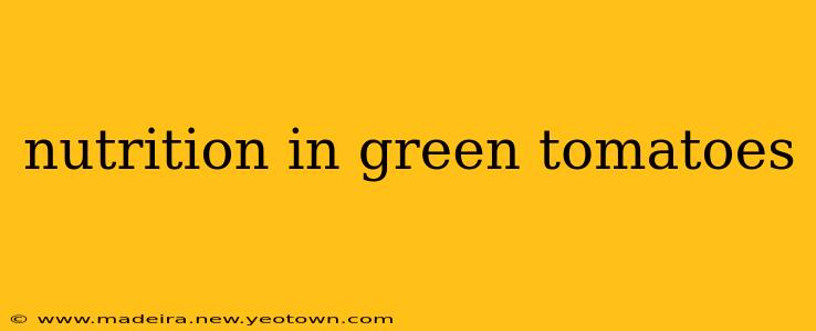 nutrition in green tomatoes
