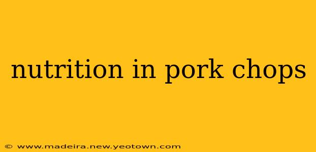 nutrition in pork chops