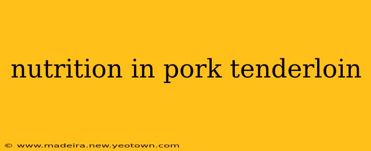 nutrition in pork tenderloin