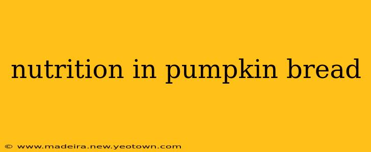 nutrition in pumpkin bread