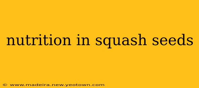 nutrition in squash seeds