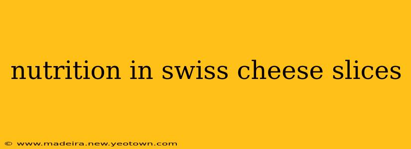 nutrition in swiss cheese slices