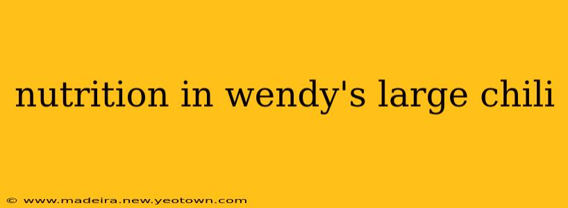 nutrition in wendy's large chili