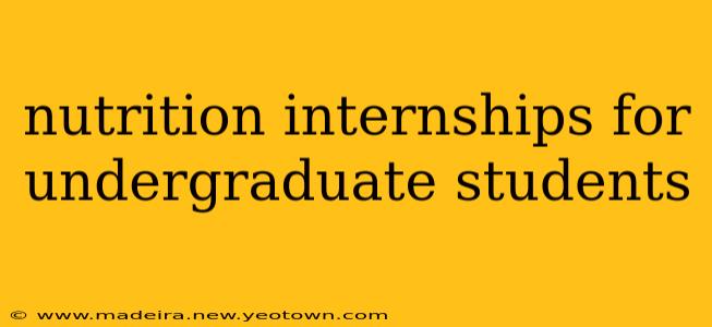nutrition internships for undergraduate students