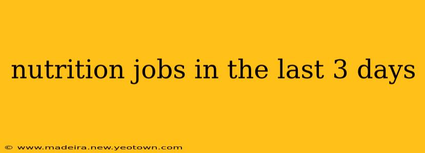 nutrition jobs in the last 3 days