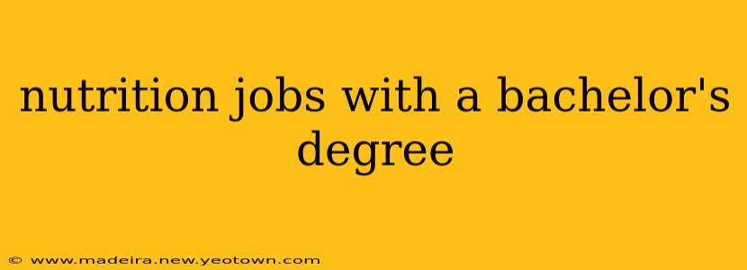 nutrition jobs with a bachelor's degree