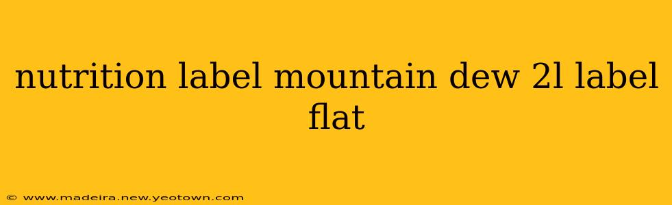 nutrition label mountain dew 2l label flat