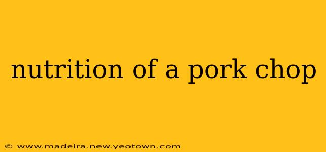 nutrition of a pork chop