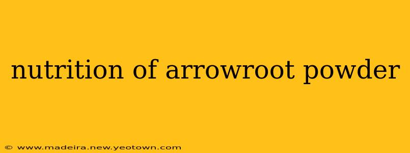 nutrition of arrowroot powder