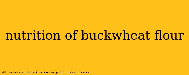nutrition of buckwheat flour
