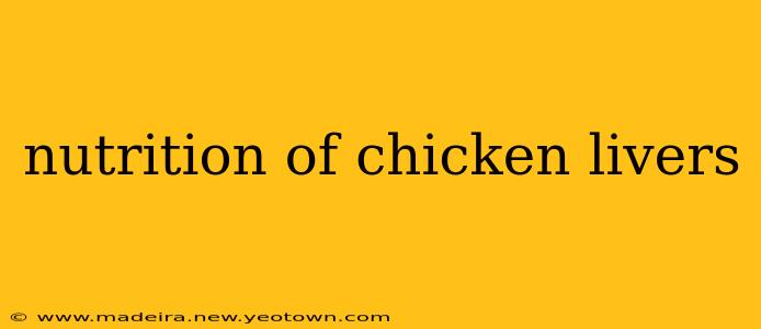 nutrition of chicken livers