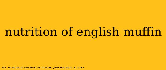 nutrition of english muffin
