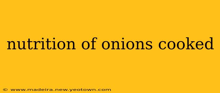 nutrition of onions cooked
