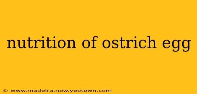 nutrition of ostrich egg