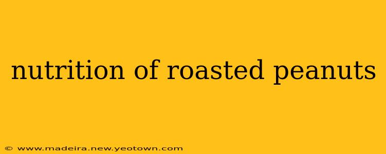 nutrition of roasted peanuts