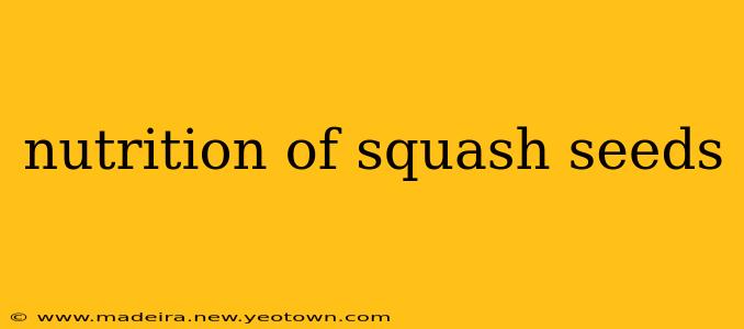 nutrition of squash seeds