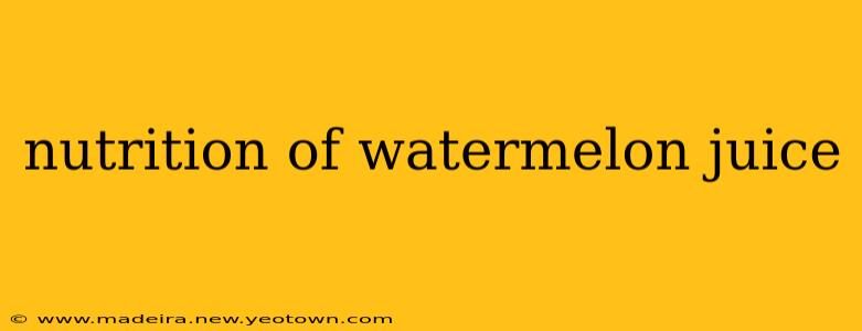 nutrition of watermelon juice