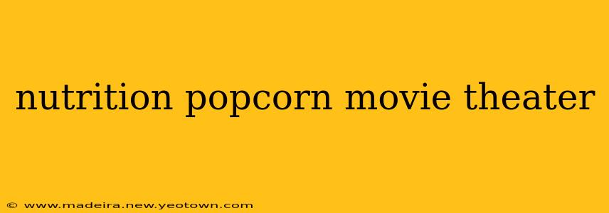 nutrition popcorn movie theater