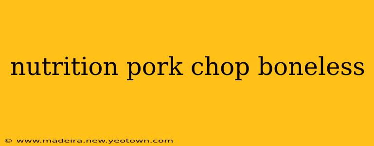 nutrition pork chop boneless