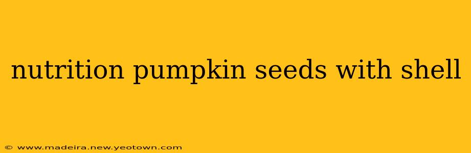 nutrition pumpkin seeds with shell