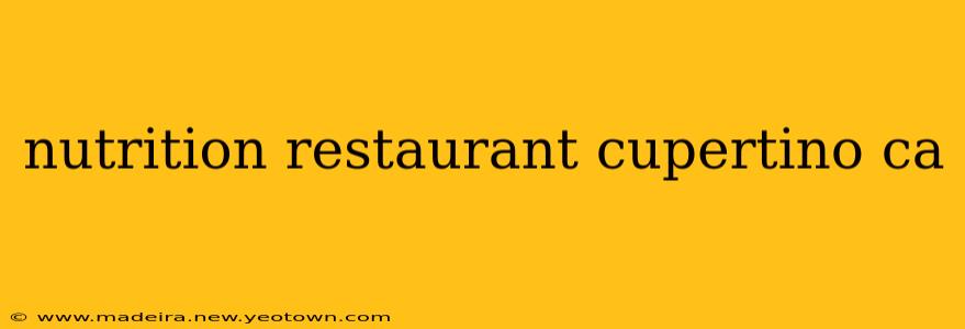 nutrition restaurant cupertino ca