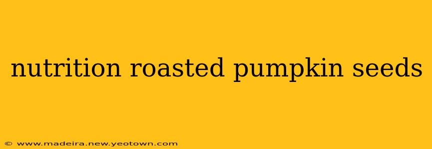 nutrition roasted pumpkin seeds